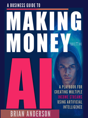 cover image of A Business Guide to Making Money With AI